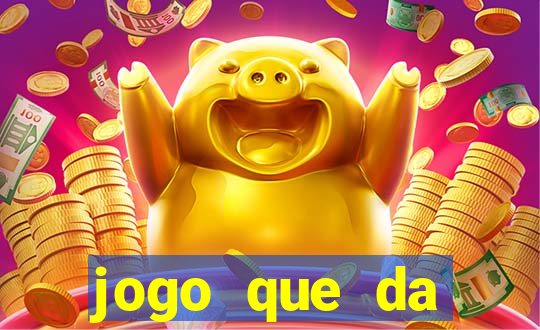 jogo que da dinheiro sem precisar depositar